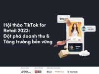 Recap Hội thảo TikTok for Retail 2023