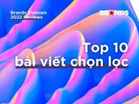 Brands Vietnam 2022 Review: Top 10 bài viết chọn lọc