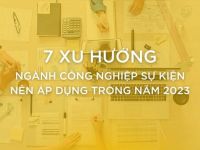 7 xu hướng ngành công nghiệp sự kiện nên áp dụng trong năm 2023