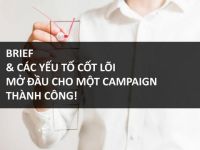 Brief và các yếu tố cốt lõi mở đầu cho một campaign thành công