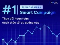 Smart Campaign #1: Thay đổi hoàn toàn cách thức tối ưu quảng cáo
