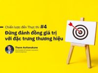 Chiến lược đến Thực thi #4: Đừng đánh đồng giá trị với đặc trưng thương hiệu