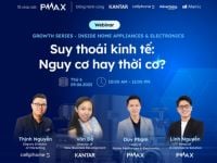 Mời tham dự Webinar: “Growth Series – Inside Home Appliances & Electronics” chủ đề “Suy thoái kinh tế: Nguy cơ hay thời cơ?”