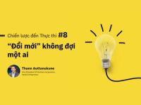 Chiến lược đến Thực thi #8: “Đổi mới” không đợi một ai