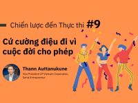 Chiến lược đến Thực thi #9: Cứ cường điệu đi vì cuộc đời cho phép