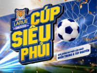 Larue phối hợp Liên đoàn Bóng đá Việt Nam tổ chức “Cúp Siêu Phủi” tại khu vực miền Trung và Tây Nguyên