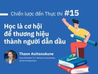 Chiến lược đến Thực thi #15: Học là cơ hội để thương hiệu thành người dẫn đầu