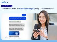 Làm thế nào để tối ưu Business Messaging trong Lead Generation?