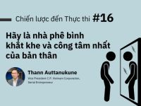 Chiến lược đến Thực thi #16: Hãy là nhà phê bình khắt khe và công tâm nhất của bản thân