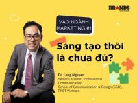 Vào ngành Marketing #1: Sáng tạo thôi là chưa đủ?