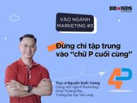 Vào ngành Marketing #3: Đừng chỉ tập trung vào “chữ P cuối cùng”