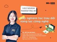 Vào ngành Marketing #4: Hãy nghiêm túc trau dồi năng lực công nghệ