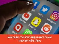 4 cách xây dựng thương hiệu nhất quán trên đa nền tảng