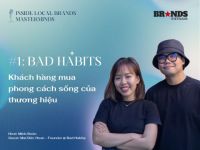 Inside Local Brands’ Masterminds #1 – Bad Habits: Khách hàng mua phong cách sống của thương hiệu