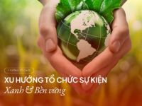 Xu hướng tổ chức sự kiện xanh và bền vững