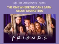 Những bài học marketing qua các nhân vật “Friends”