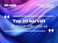 Brands Vietnam 2023 Review: Top 20 bài viết do thành viên chia sẻ