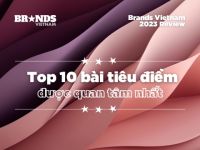Brands Vietnam 2023 Review: Top 10 bài tiêu điểm được quan tâm nhất