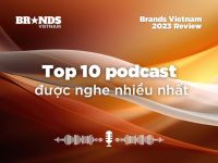 Brands Vietnam 2023 Review: Top 10 podcast được nghe nhiều nhất