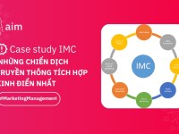 Case Study IMC Plan - Những case study tốt nhất về chiến dịch truyền thông marketing tích hợp