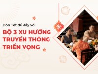Chiến dịch marketing đón Tết đủ đầy với bộ 3 xu hướng truyền thông triển vọng