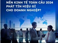 Nền kinh tế toàn cầu 2024 phát tín hiệu gì cho doanh nghiệp?