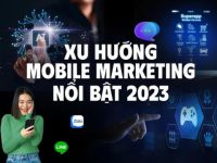 Tổng kết những xu hướng Mobile Marketing nổi bật năm 2023