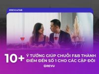 10 ý tưởng giúp chuỗi F&B trở thành “điểm đến số 1” cho các cặp đôi