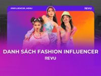 REVU: Gợi ý danh sách 5 Fashion Influencer cho thương hiệu