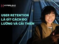 User retention là gì? Hướng dẫn đo lường và cải thiện trong năm 2024