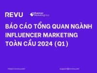 Báo cáo tổng quan ngành Influencer Marketing toàn cầu quý I/2024