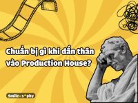 [Cười & Ngẫm] Top những thứ cần chuẩn bị trước khi bước chân vào Production House