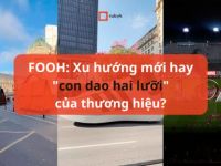 FOOH: Xu hướng mới hay “con dao hai lưỡi” của thương hiệu?