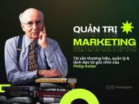 Quản trị Marketing: Tài sản thương hiệu, quản lý và lãnh đạo từ góc nhìn của Philip Kotler
