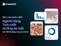 YouNet ECI: Báo cáo ngành Tinh chất dưỡng da mặt trên sàn TikTok Shop tháng 3/2024