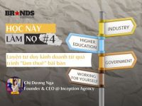 Học này Làm nọ #4: Dương Nga –  Luyện tư duy kinh doanh từ quá trình “làm thuê” bài bản