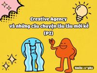 [Cười & Ngẫm] Creative Agency và những câu chuyện lâu lâu mới kể (Phần 2)
