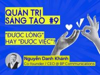Quản trị Sáng tạo #9: Nên chọn “được lòng” hay “được việc”?