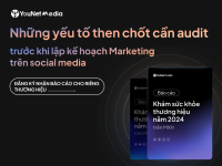Những yếu tố then chốt cần phải “audit” trước khi lập kế hoạch truyền thông