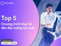 Kompa.ai: Top 5 chương trình thực tế dẫn đầu tương tác MXH tuần 26/8-1/9