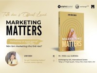 Ra mắt sách “Marketing Matters”: Marketing có quan trọng? Nên làm Marketing thế nào?