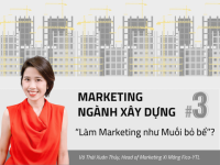 Marketing ngành Xây dựng #3: Thị trường Xây dựng Dân dụng – “Làm Marketing như muối bỏ bể”?