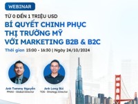 Mời tham dự Webinar “Từ 0 đến 1 triệu USD: Bí quyết chinh phục thị trường Mỹ với Marketing B2B & B2C”