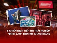 5 chiến dịch tiếp thị trải nghiệm “đỉnh cao” thu hút khách hàng