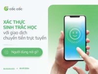 Cốc Cốc: Người dùng nói gì về xác thực sinh trắc học trong giao dịch chuyển tiền trực tuyến?
