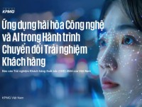 Báo cáo CEE Việt Nam 2024 của KPMG: Ứng dụng công nghệ và AI để nâng cao trải nghiệm khách hàng