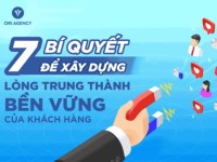 7 bí quyết để xây dựng lòng trung thành bền vững của khách hàng