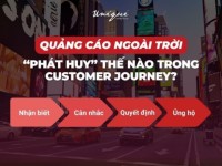 Quảng cáo ngoài trời “phát huy” thế nào trong Customer Journey?