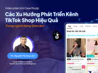 e-Com case-study: Các Hướng Phát Triển TikTok Shop Hiệu Quả Cho Ngành Hàng Skincare