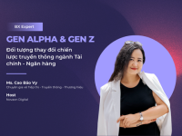 Gen Alpha và Gen Z: Đối tượng thay đổi chiến lược truyền thông ngành Tài chính – Ngân hàng